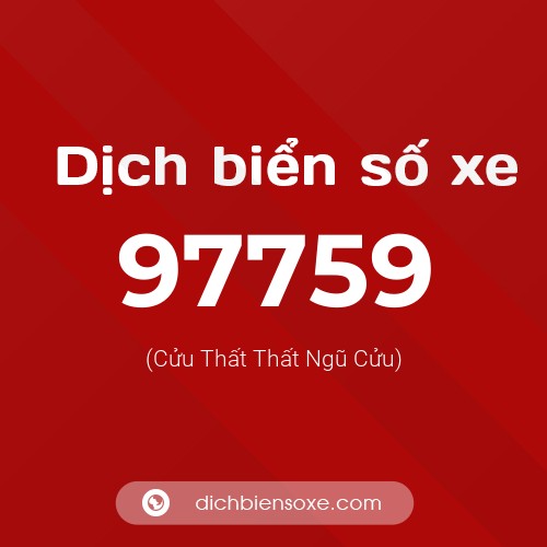 Ý nghĩa biển số xe 97759 là gì?