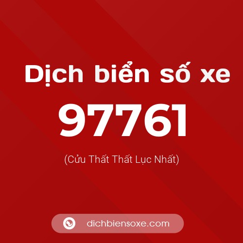 Ý nghĩa biển số xe 97761 là gì?