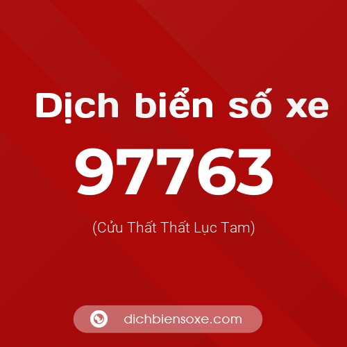 Ý nghĩa biển số xe 97763 là gì?