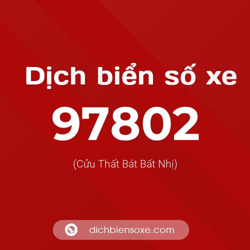 Ý nghĩa biển số xe 97802 là gì?