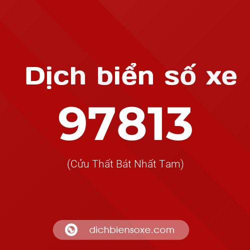 Ý nghĩa biển số xe 97813 là gì?