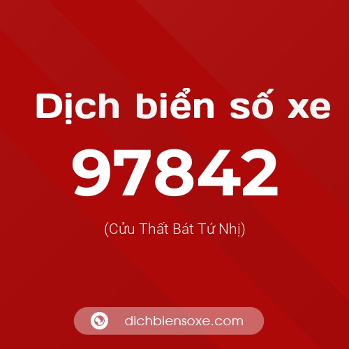 Ý nghĩa biển số xe 97842 là gì?
