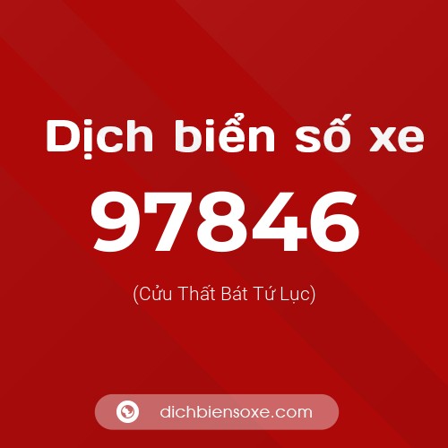 Ý nghĩa biển số xe 97846 là gì?
