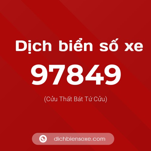 Ý nghĩa biển số xe 97849 là gì?