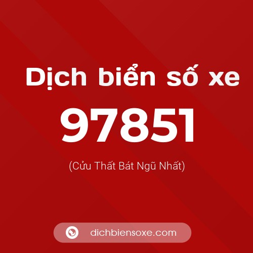 Ý nghĩa biển số xe 97851 là gì?