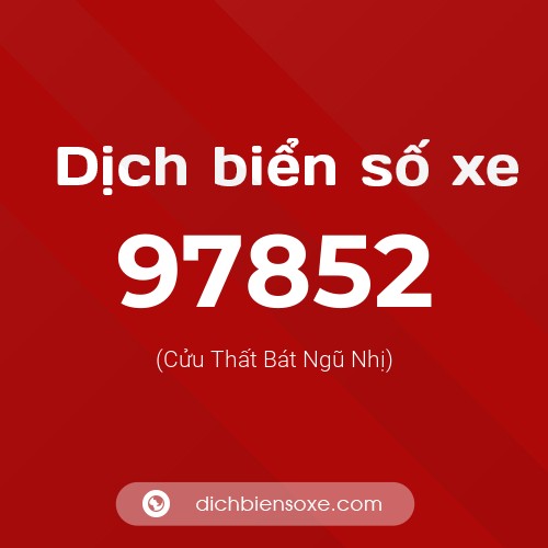 Ý nghĩa biển số xe 97852 là gì?