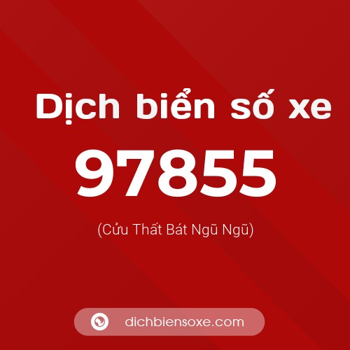 Ý nghĩa biển số xe 97855 là gì?