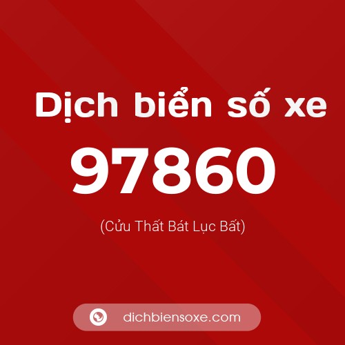 Ý nghĩa biển số xe 97860 là gì?