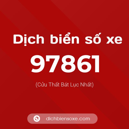 Ý nghĩa biển số xe 97861 là gì?