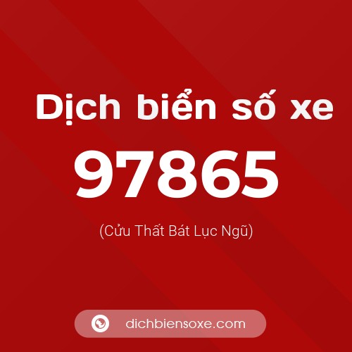 Ý nghĩa biển số xe 97865 là gì?