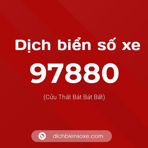 Ý nghĩa biển số xe 97880 là gì?