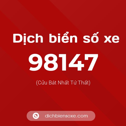 Ý nghĩa biển số xe 98147 là gì?