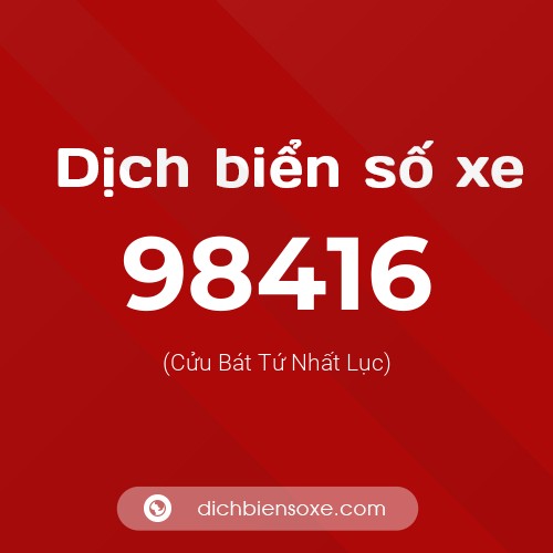 Ý nghĩa biển số xe 98416 là gì?