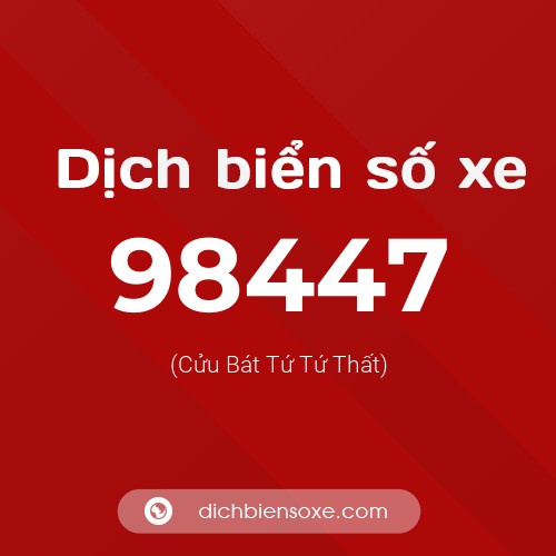 Ý nghĩa biển số xe 98447 là gì?