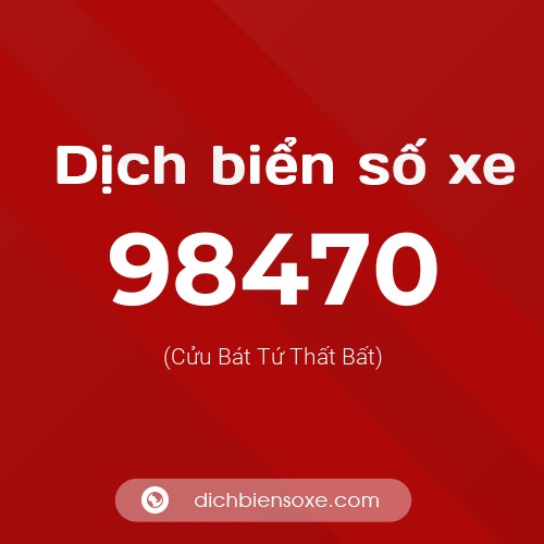 Ý nghĩa biển số xe 98470 là gì?