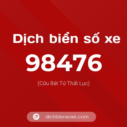 Ý nghĩa biển số xe 98476 là gì?