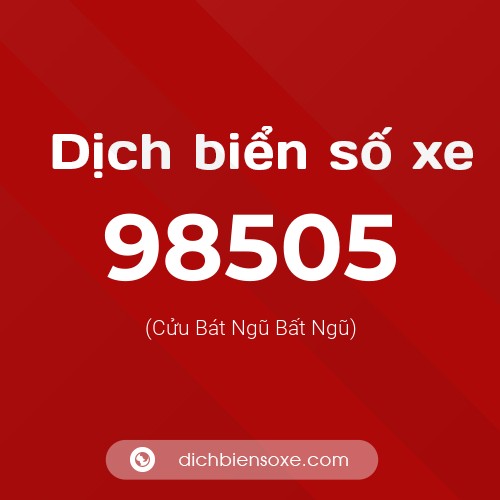 Ý nghĩa biển số xe 98505 là gì?