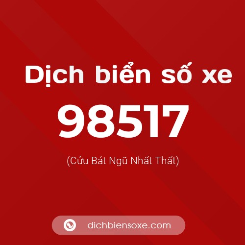 Ý nghĩa biển số xe 98517 là gì?