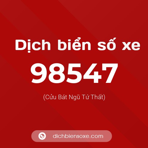 Ý nghĩa biển số xe 98547 là gì?