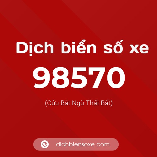 Ý nghĩa biển số xe 98570 là gì?