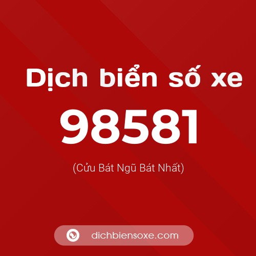 Ý nghĩa biển số xe 98581 là gì?
