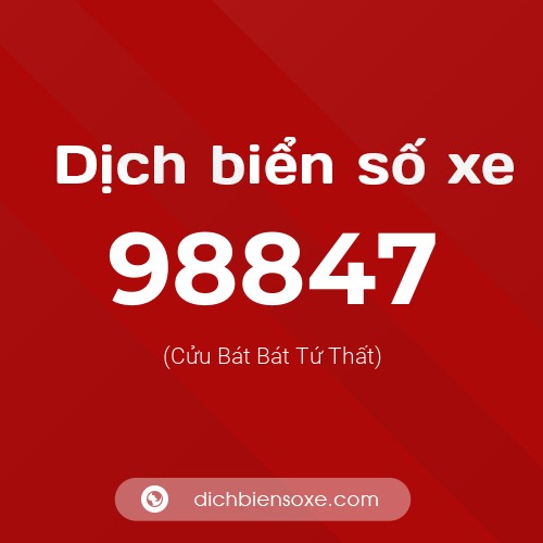 Ý nghĩa biển số xe 98847 là gì?