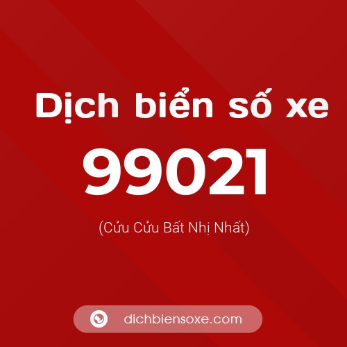 Ý nghĩa biển số xe 99021 là gì?