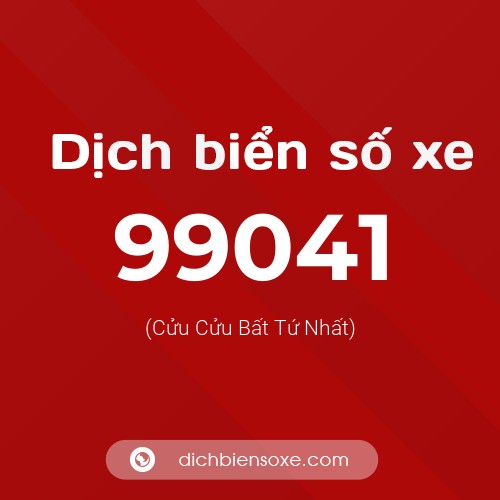Ý nghĩa biển số xe 99041 là gì?