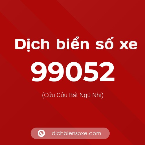 Ý nghĩa biển số xe 99052 là gì?