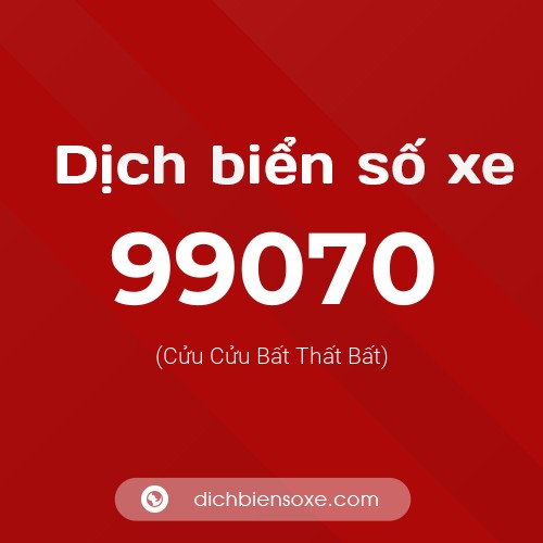 Ý nghĩa biển số xe 99070 là gì?