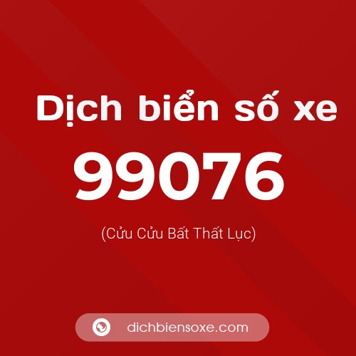 Ý nghĩa biển số xe 99076 là gì?