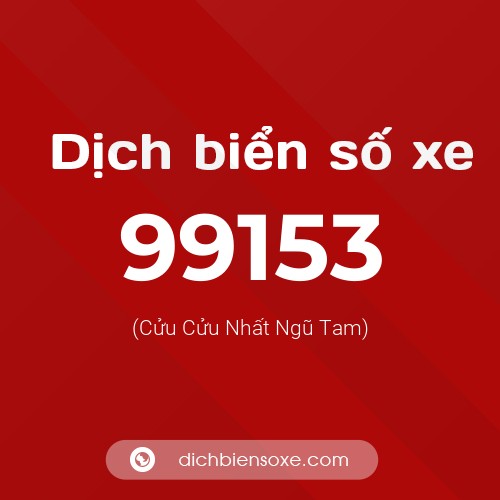 Ý nghĩa biển số xe 99153 là gì?