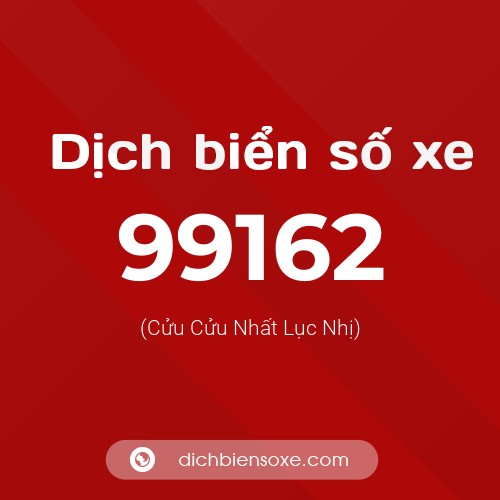 Ý nghĩa biển số xe 99162 là gì?