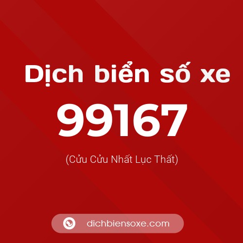 Ý nghĩa biển số xe 99167 là gì?