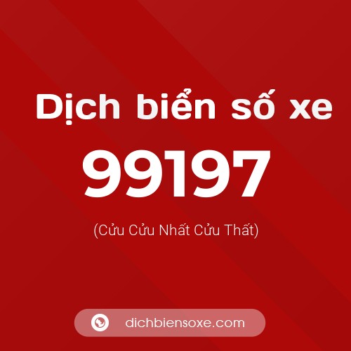Ý nghĩa biển số xe 99197 là gì?