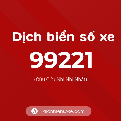 Ý nghĩa biển số xe 99221 là gì?