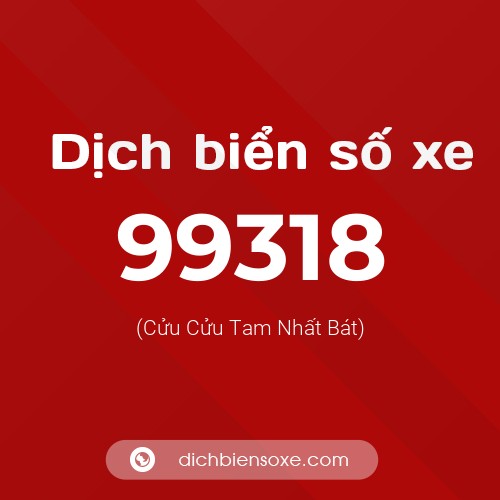Ý nghĩa biển số xe 99318 là gì?