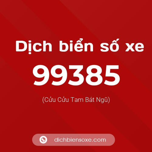 Ý nghĩa biển số xe 99385 là gì?