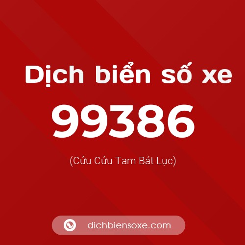 Ý nghĩa biển số xe 99386 là gì?