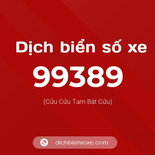 Ý nghĩa biển số xe 99389 là gì?