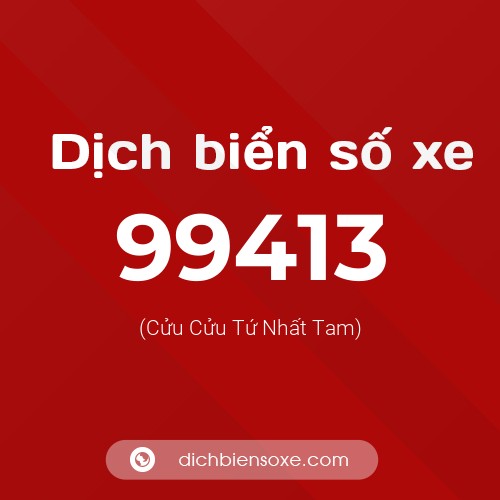 Ý nghĩa biển số xe 99413 là gì?