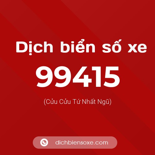 Ý nghĩa biển số xe 99415 là gì?