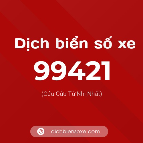 Ý nghĩa biển số xe 99421 là gì?