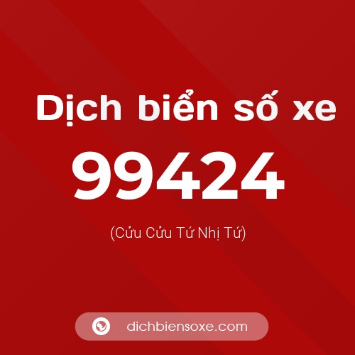 Ý nghĩa biển số xe 99424 là gì?