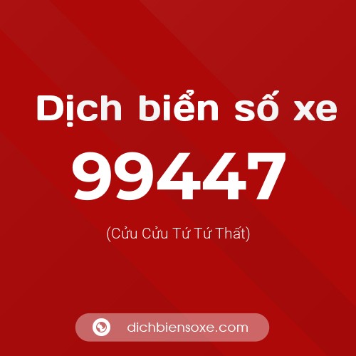 Ý nghĩa biển số xe 99447 là gì?