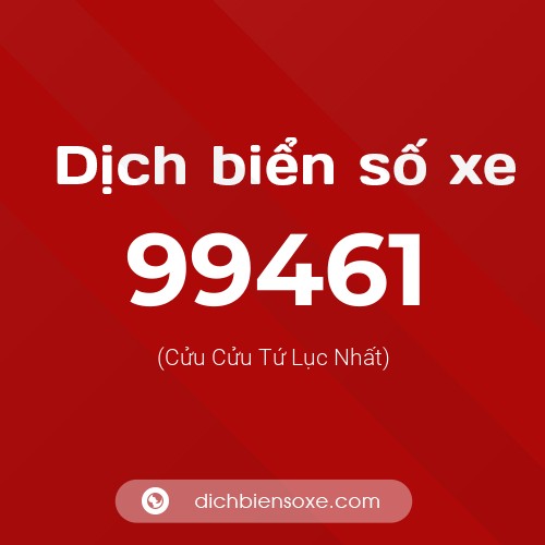 Ý nghĩa biển số xe 99461 là gì?
