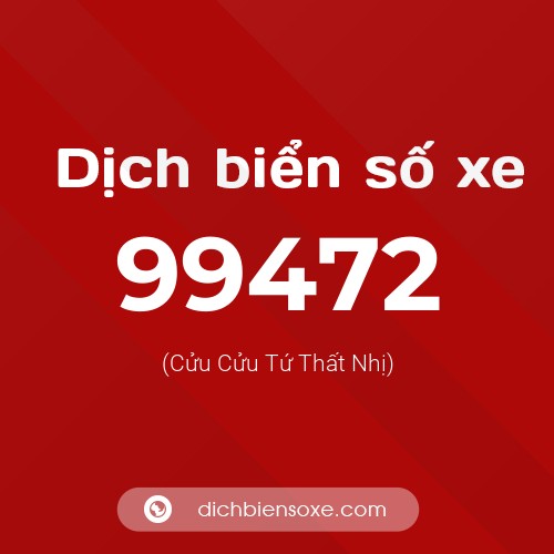 Ý nghĩa biển số xe 99472 là gì?