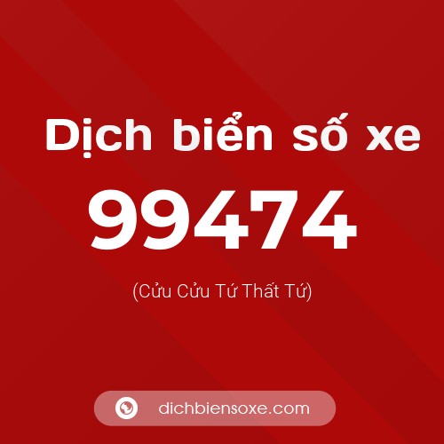 Ý nghĩa biển số xe 99474 là gì?