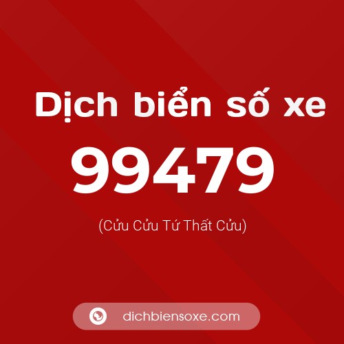 Ý nghĩa biển số xe 99479 là gì?