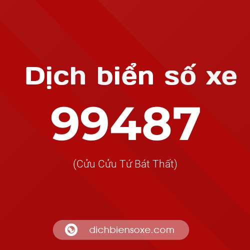 Ý nghĩa biển số xe 99487 là gì?